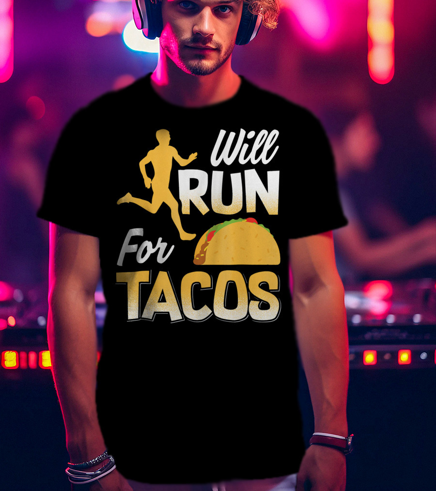 Will Run For Tacos T-Shirt