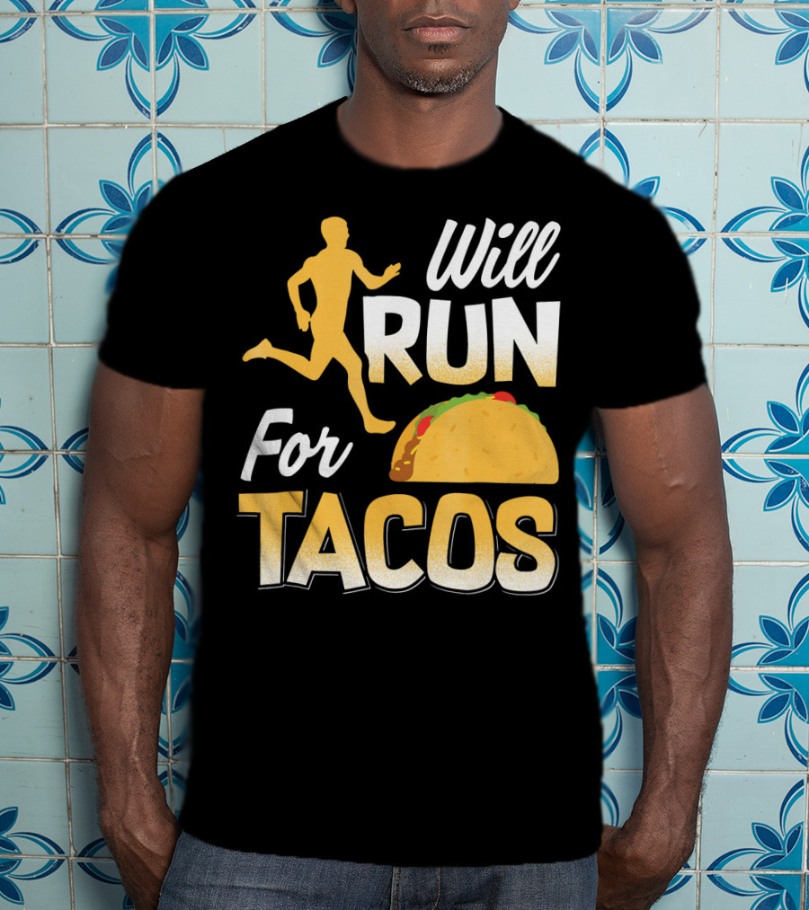 Will Run For Tacos T-Shirt