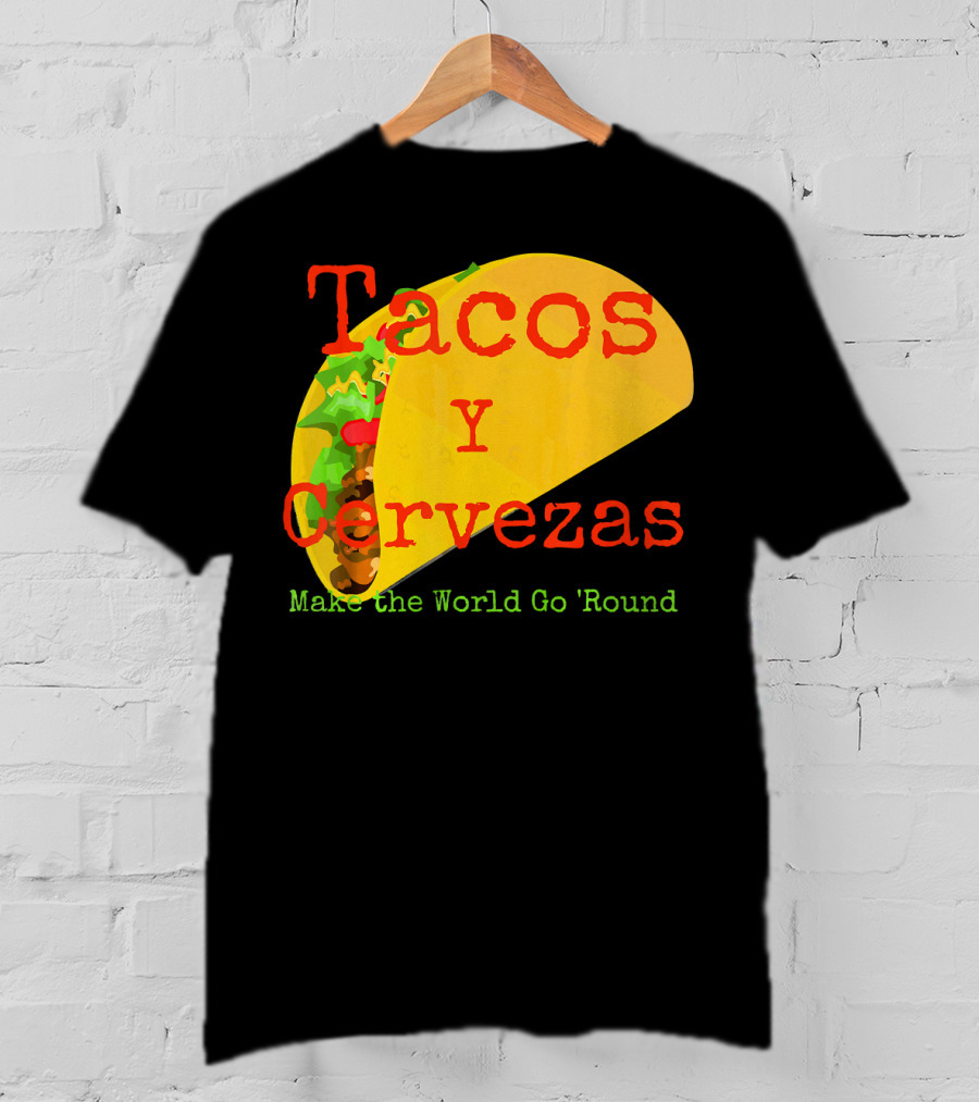 Tacos Y Cervezas Make The World Go 'Round Funny Mexican T-Shirt