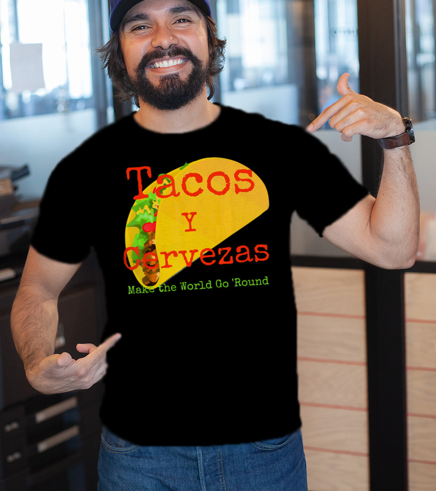 Tacos Y Cervezas Make The World Go 'Round Funny Mexican T-Shirt