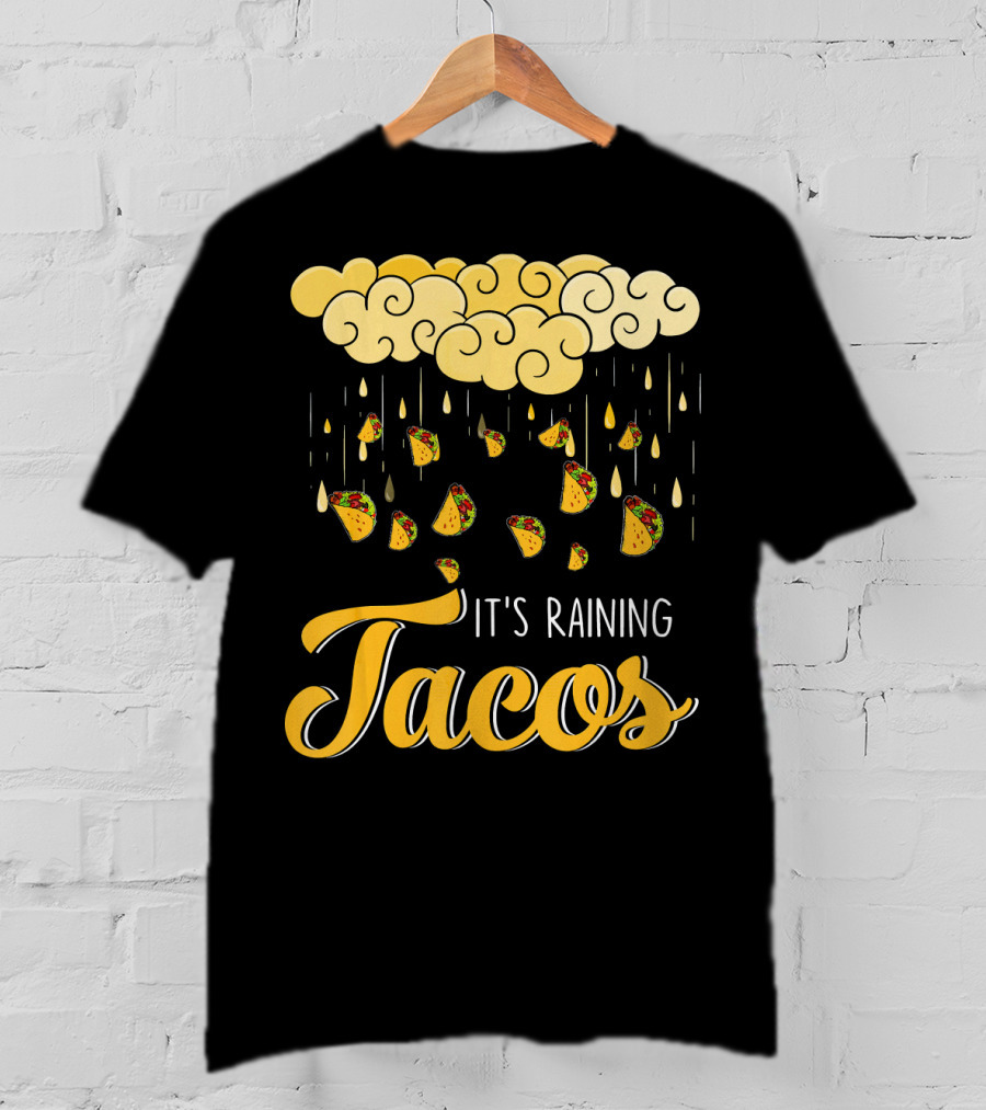 Its Raining Tacos With Cheese Cloud And Falling Tacos In Black T-Shirt