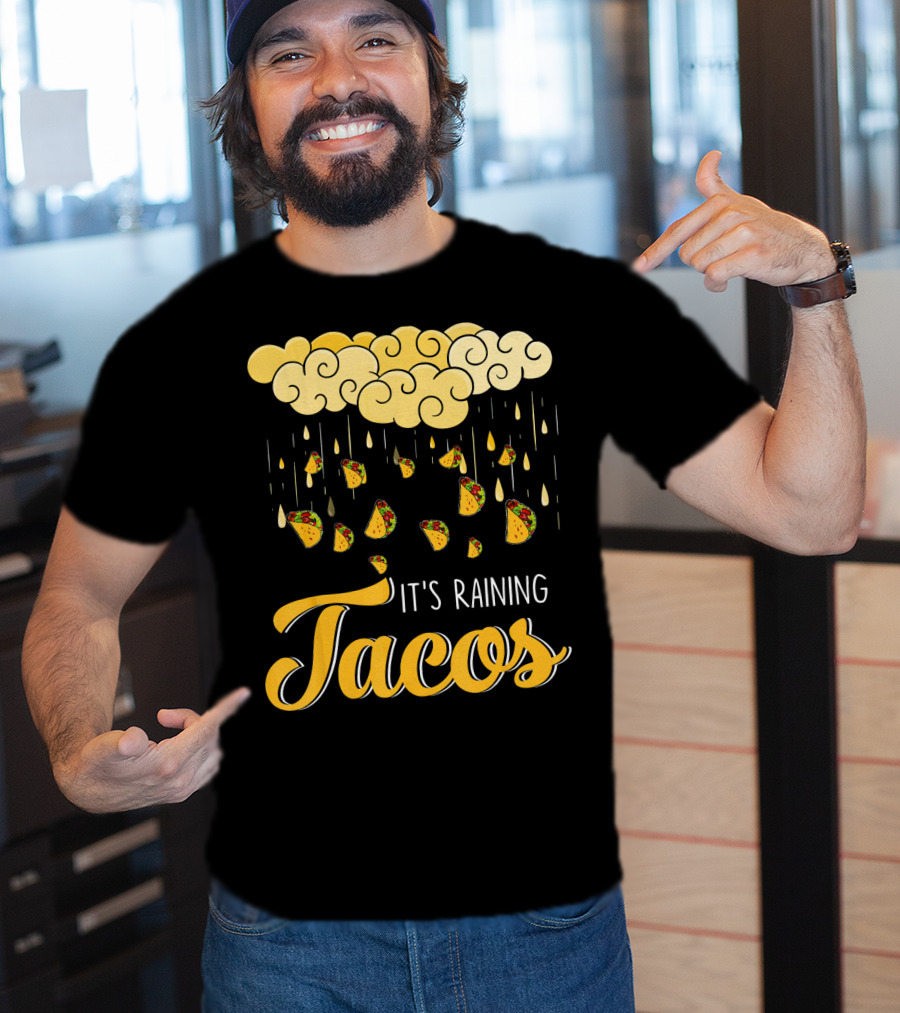 Its Raining Tacos With Cheese Cloud And Falling Tacos In Black T-Shirt