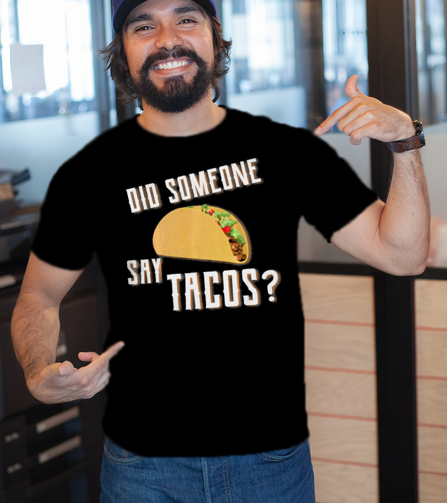Did Someone Say Tacos Funny Gym Motivational Fitness Enthusiast T-Shirt