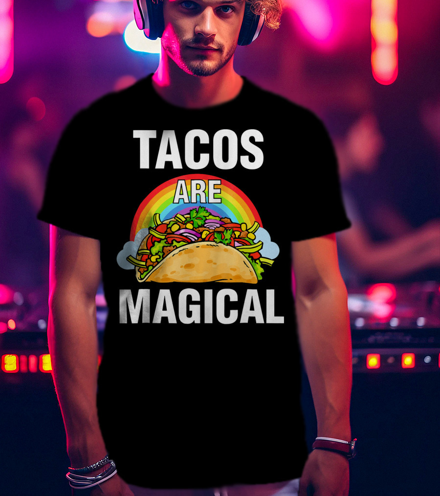 Tacos Are Magical Rainbow Delight T-Shirt