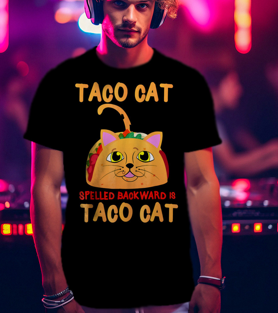 Taco Cat Spelled Backward Is Taco Cat Funny Men Women T-Shirt