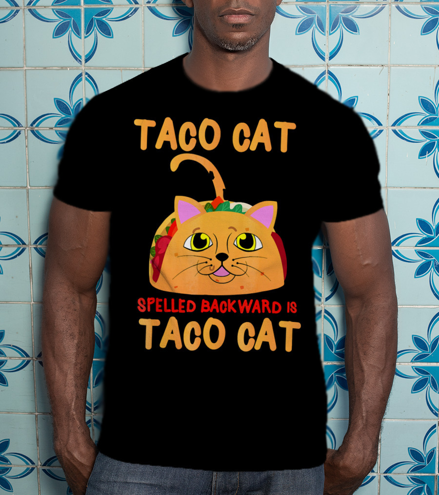 Taco Cat Spelled Backward Is Taco Cat Funny Men Women T-Shirt