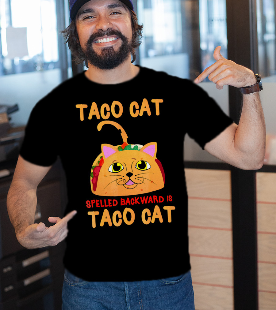 Taco Cat Spelled Backward Is Taco Cat Funny Men Women T-Shirt