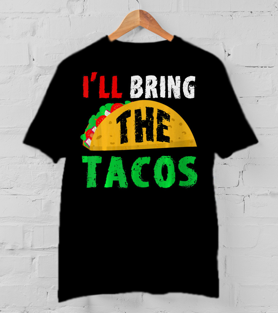 Taco Night I'll Bring The Tacos Funny Tac Fiesta T-Shirt