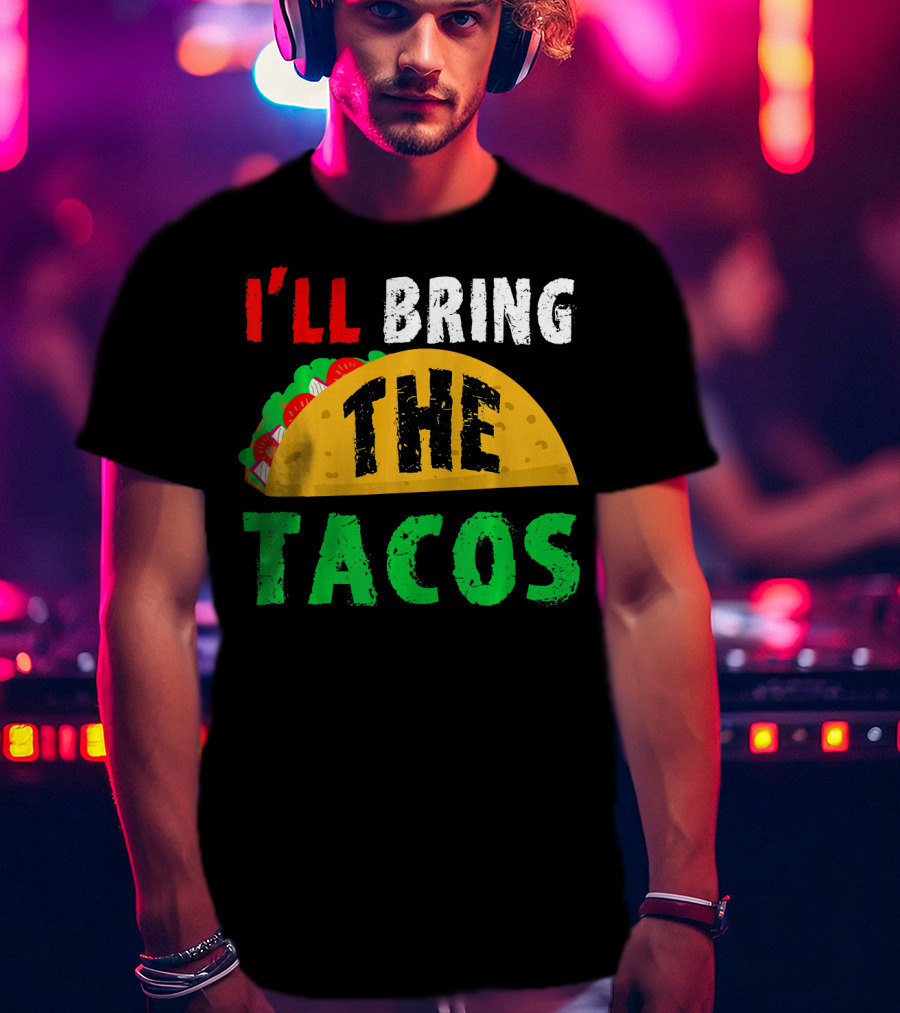 Taco Night I'll Bring The Tacos Funny Tac Fiesta T-Shirt