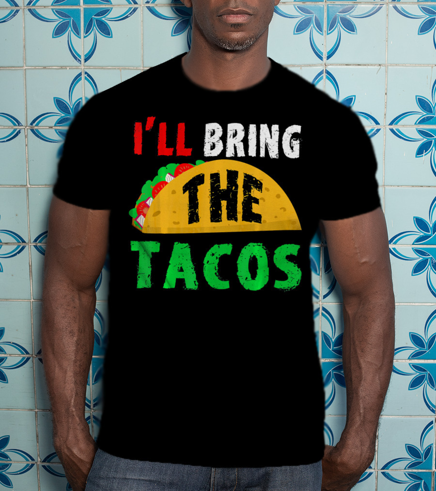 Taco Night I'll Bring The Tacos Funny Tac Fiesta T-Shirt
