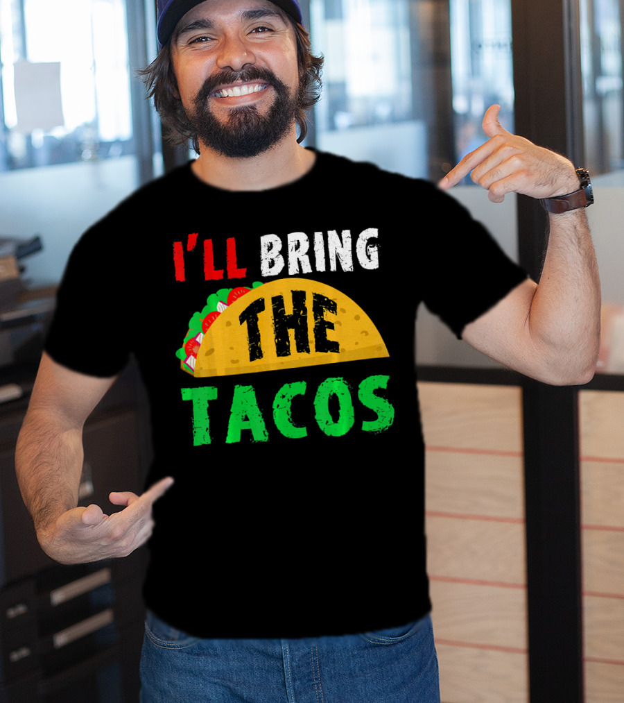 Taco Night I'll Bring The Tacos Funny Tac Fiesta T-Shirt
