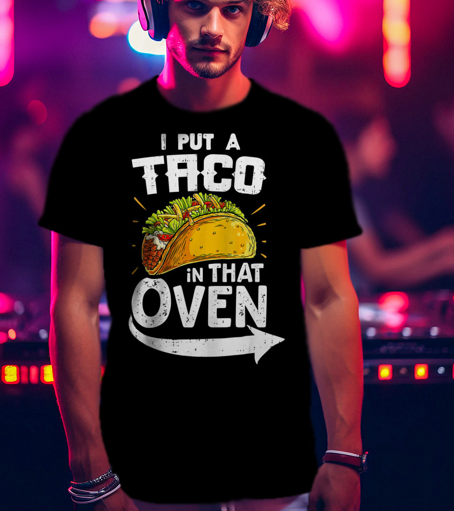 I Put A Taco In That Oven Pregnancy Announcement T-Shirt
