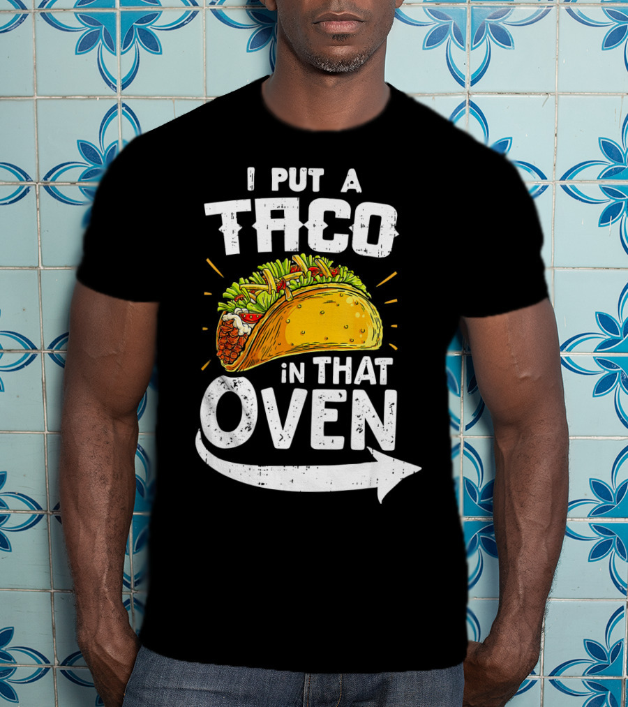 I Put A Taco In That Oven Pregnancy Announcement T-Shirt