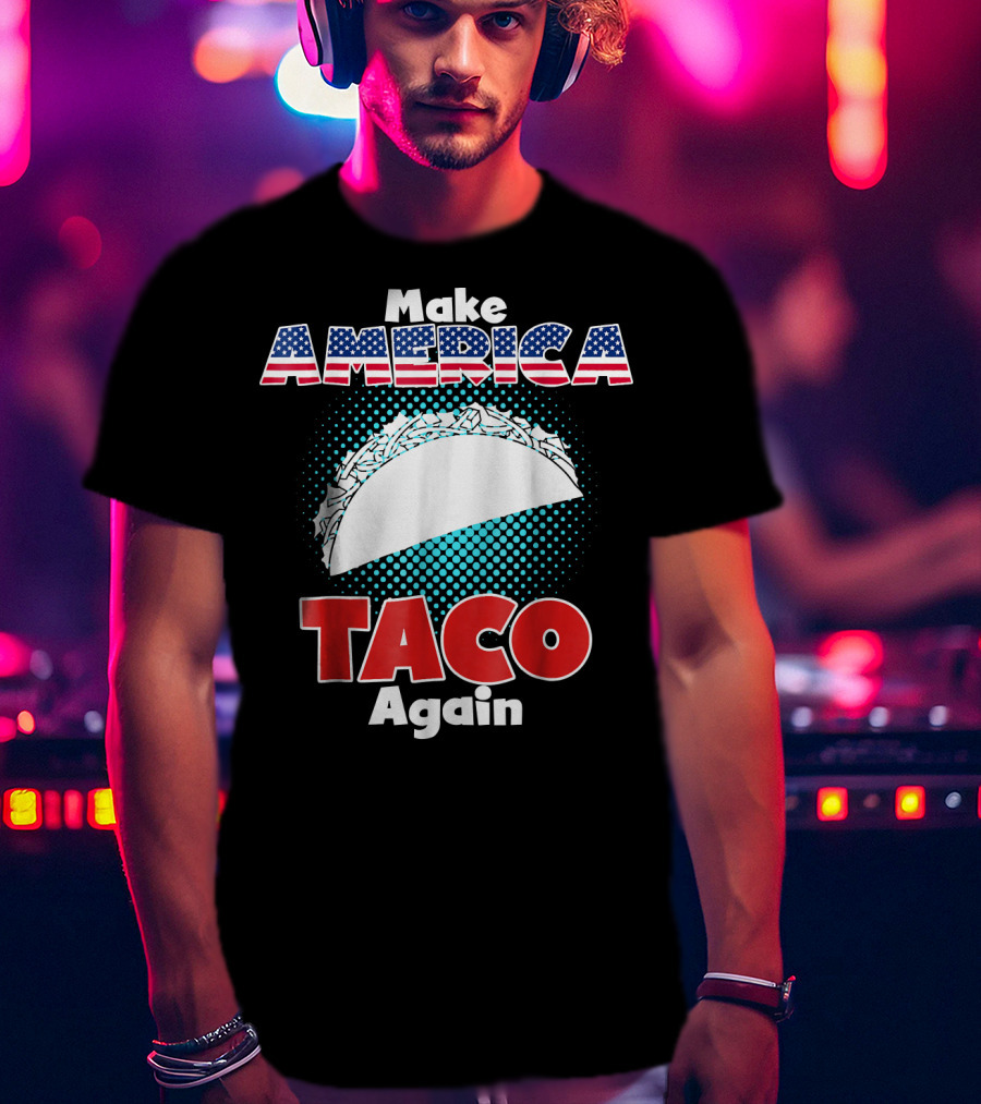 Make America Taco Again Funny Patriotic Stars Stripes Taco T-Shirt