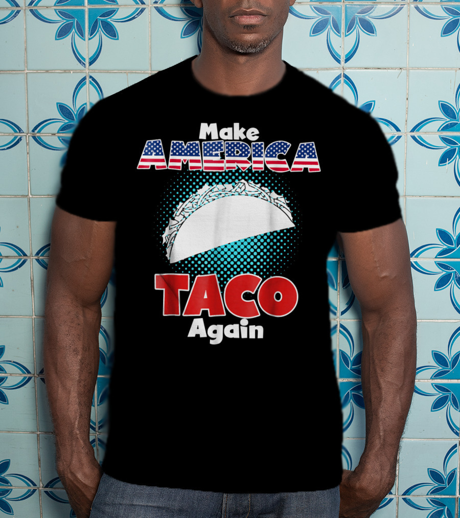 Make America Taco Again Funny Patriotic Stars Stripes Taco T-Shirt
