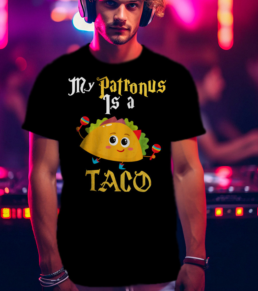 My Patronus Is A Taco With Maracas Mexican Food Love T-Shirt