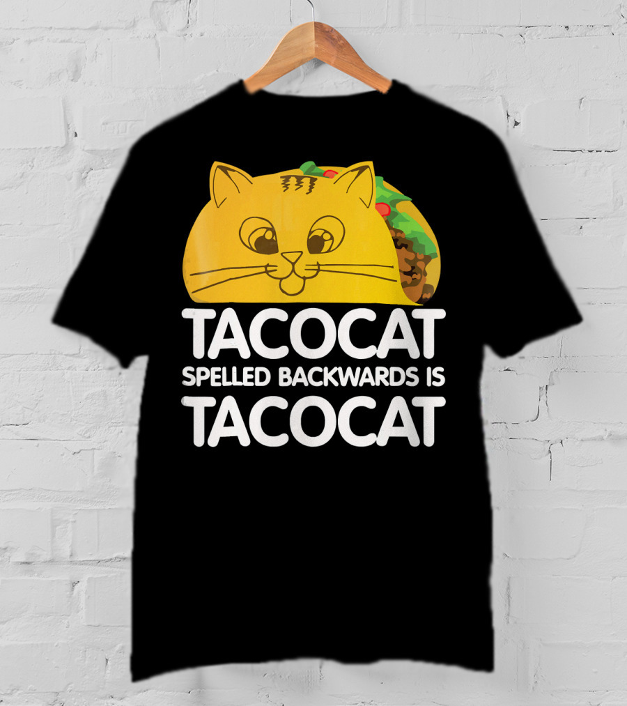 Taco Cat Spelled Backwards Is Tacocat Funny Graphic Taco And Cat Lovers T-Shirt