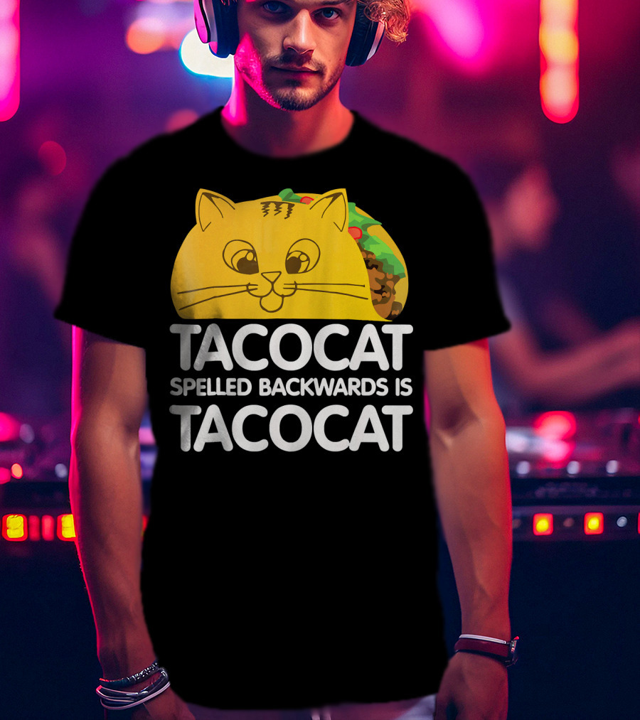Taco Cat Spelled Backwards Is Tacocat Funny Graphic Taco And Cat Lovers T-Shirt