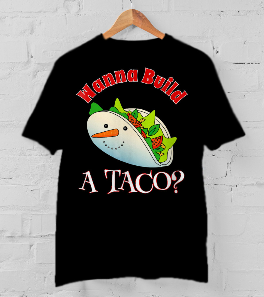 Wanna Build A Taco? Funny Christmas Snowman Taco T-Shirt