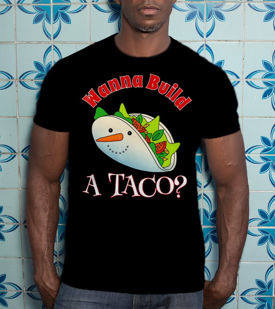 Wanna Build A Taco? Funny Christmas Snowman Taco T-Shirt