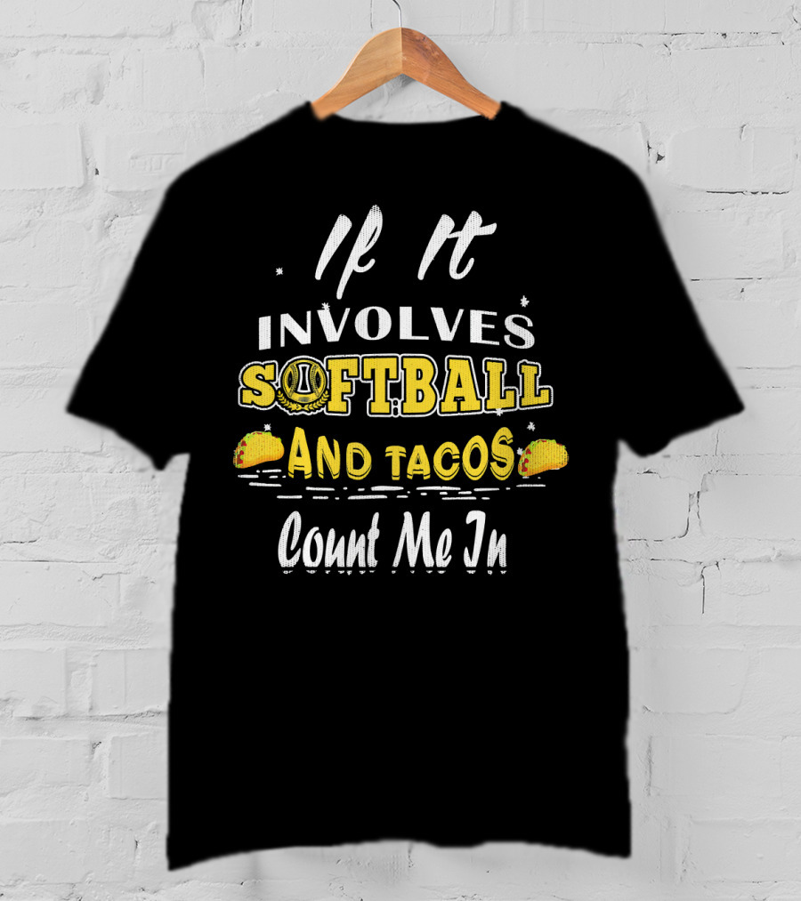 If It Involves Softball And Tacos Count Me In T-Shirt