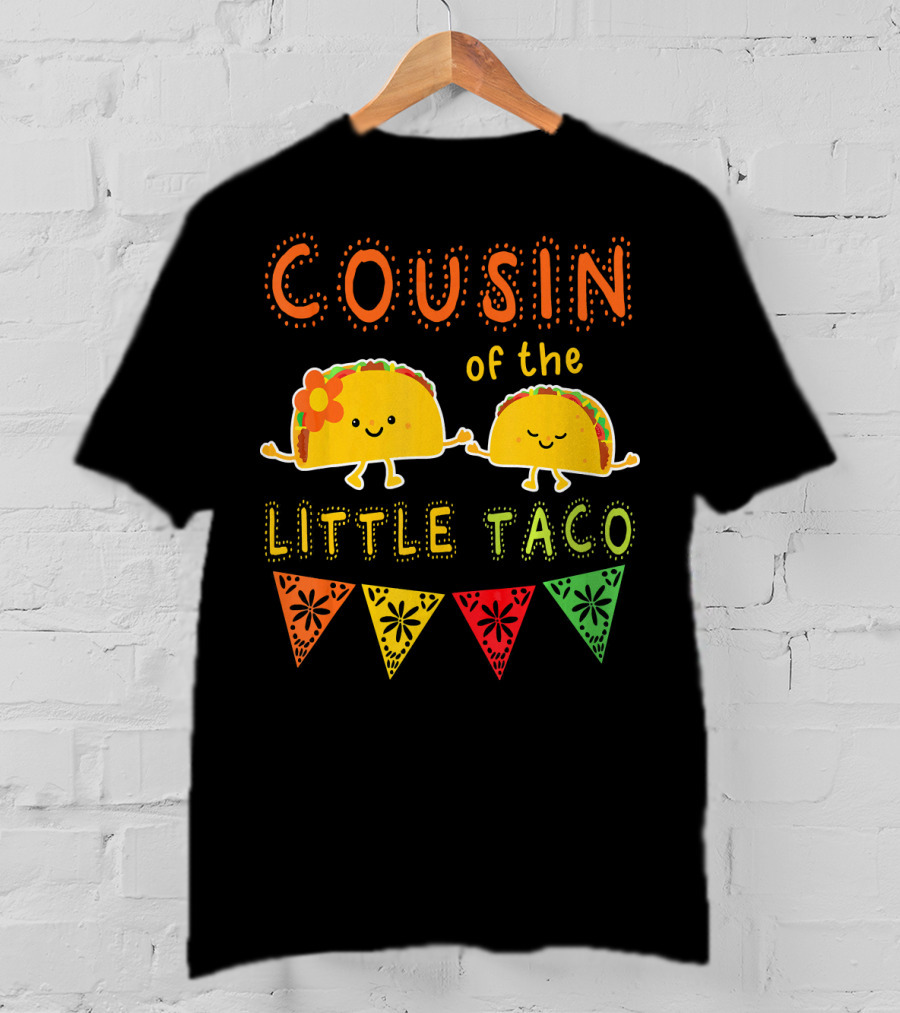 COUSIN Of The LITTLE TACO T-Shirt