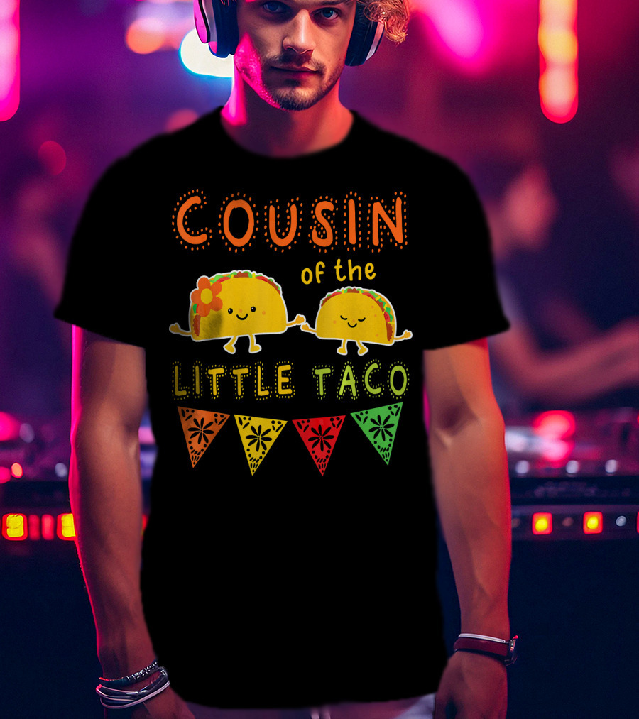 COUSIN Of The LITTLE TACO T-Shirt