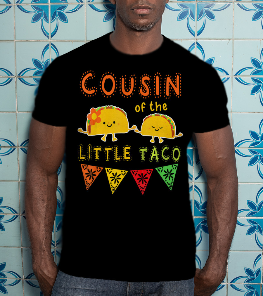 COUSIN Of The LITTLE TACO T-Shirt