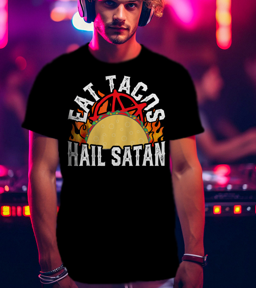 Eat Tacos Hail Satan Anarchy Symbol Flaming Taco T-Shirt