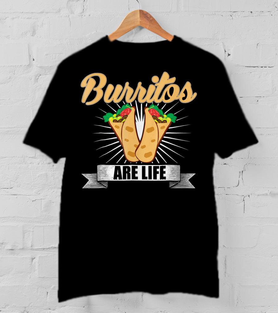 Burritos Are Life Funny Taco Tuesday Burrito Enthusiast T-Shirt