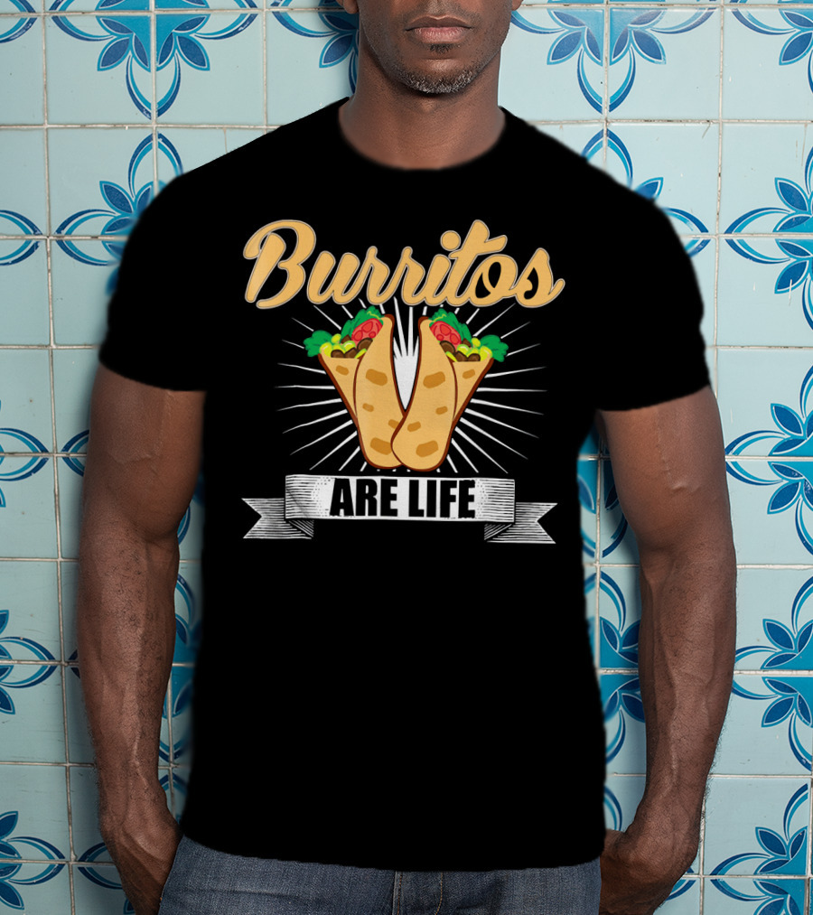 Burritos Are Life Funny Taco Tuesday Burrito Enthusiast T-Shirt