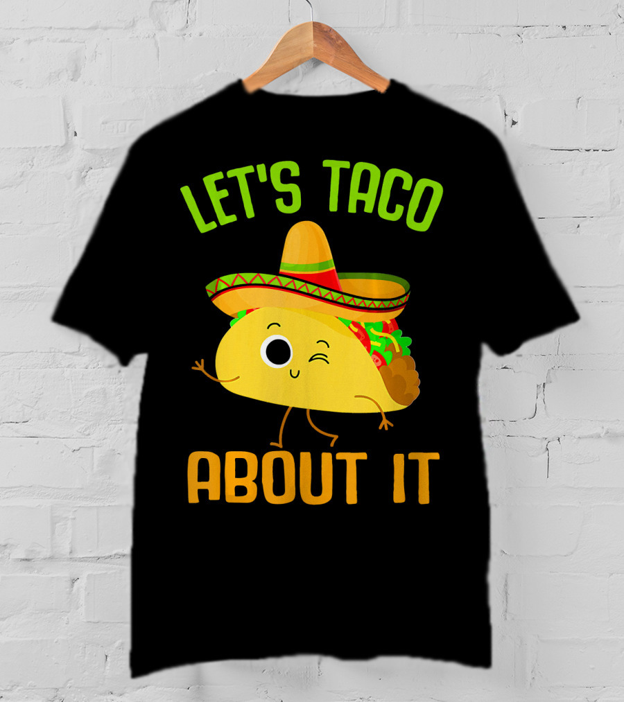 Let's Taco About It Winking Taco With Sombrero T-Shirt