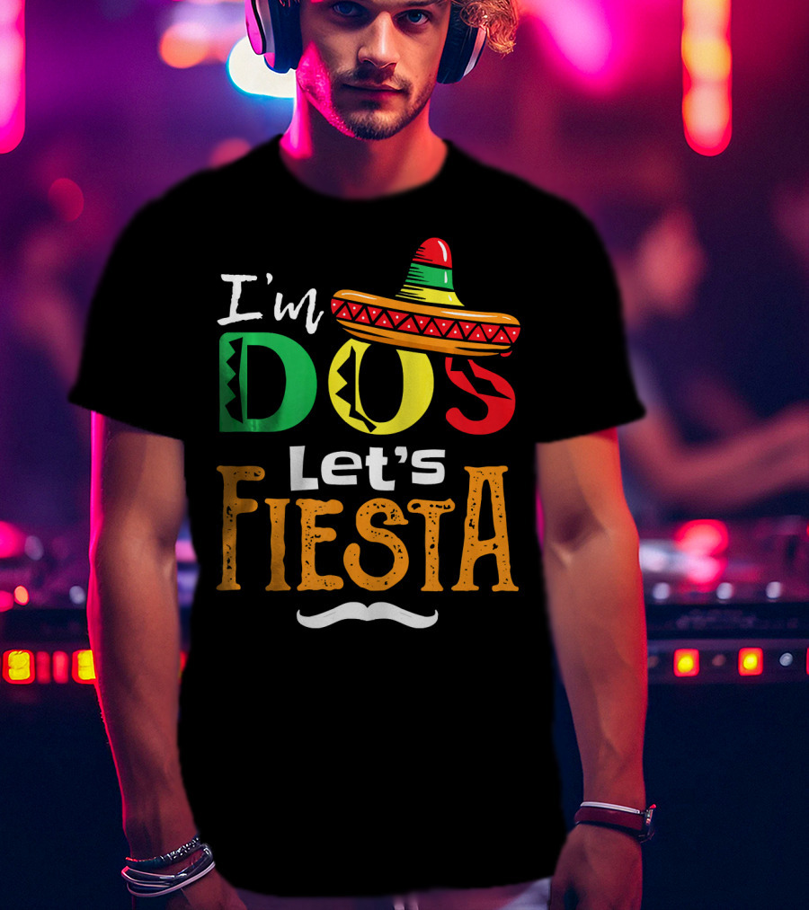 I'm Dos Let's Fiesta Sombrero Fun T-Shirt
