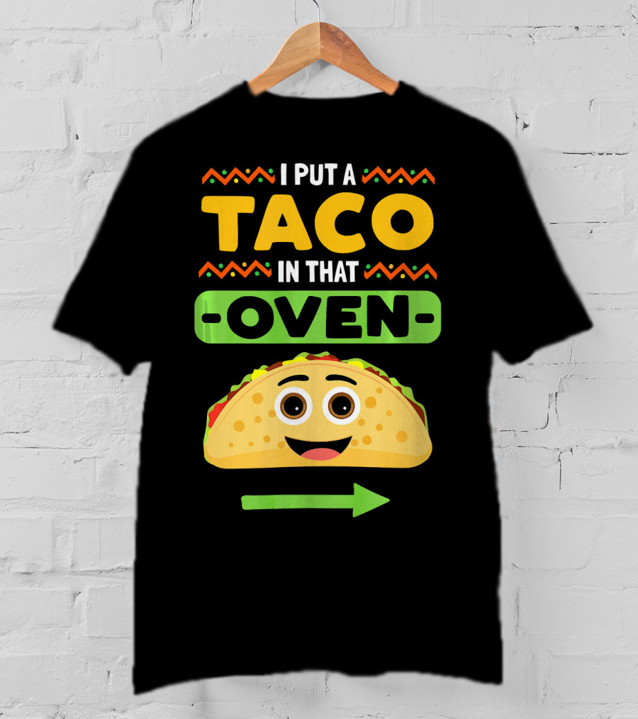 I Put A Taco In That Oven Emoji Arrow T-Shirt