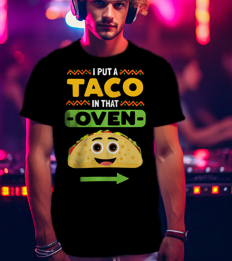 I Put A Taco In That Oven Emoji Arrow T-Shirt