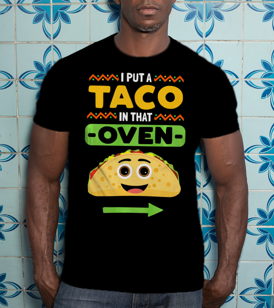 I Put A Taco In That Oven Emoji Arrow T-Shirt