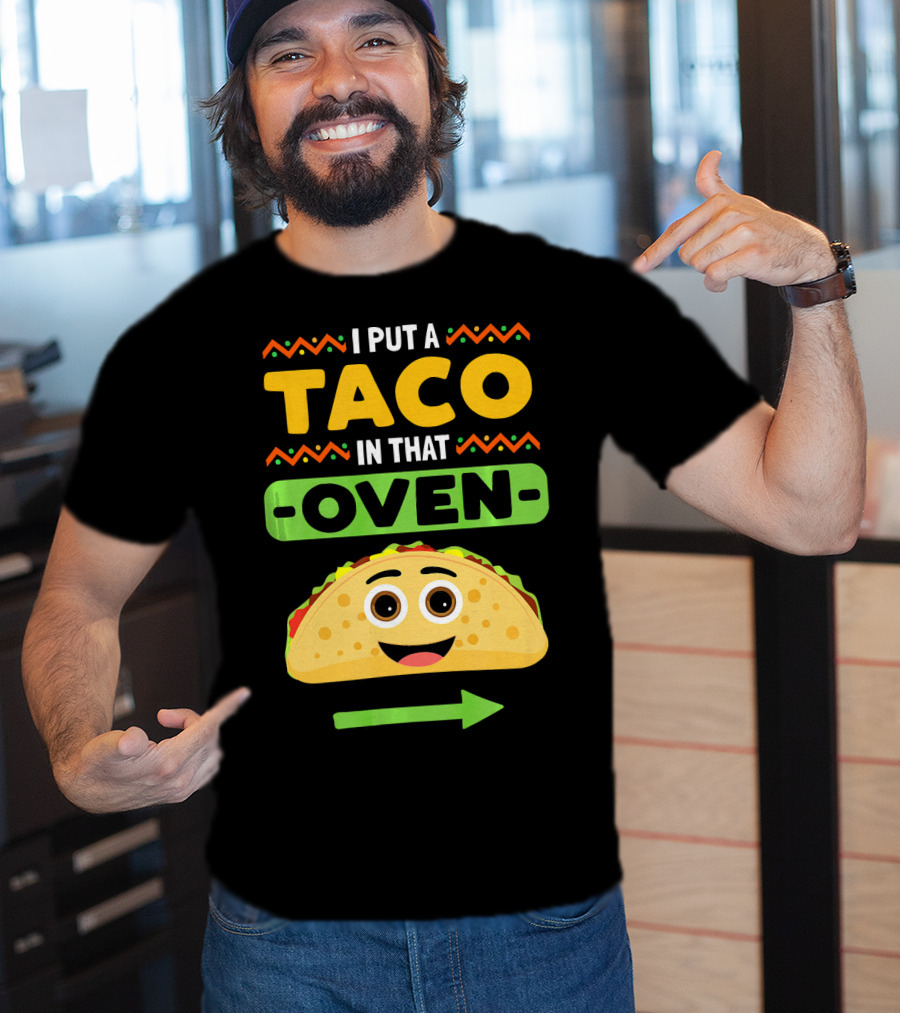 I Put A Taco In That Oven Emoji Arrow T-Shirt