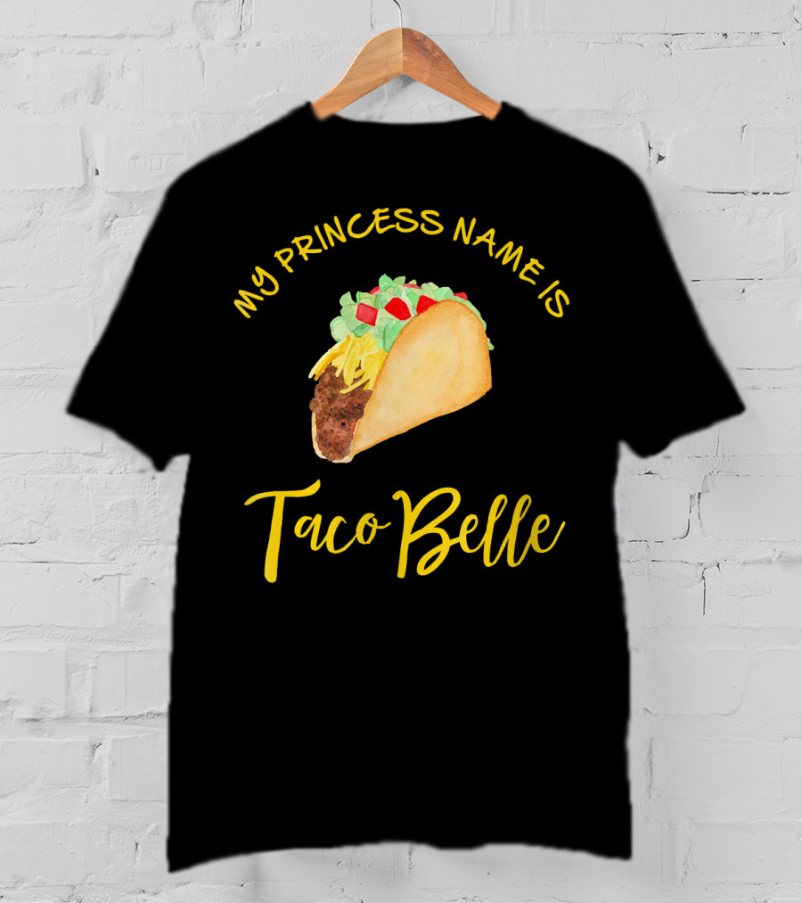 My Princess Name Is Taco Belle T-Shirt