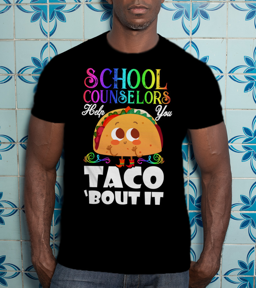 School Counselors Help You Taco Bout It Cute Taco Character T-Shirt