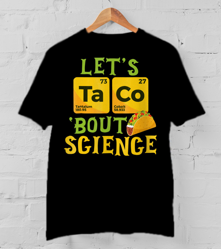 Let's Ta CO Tantalum Cobalt 'Bout Science T-Shirt