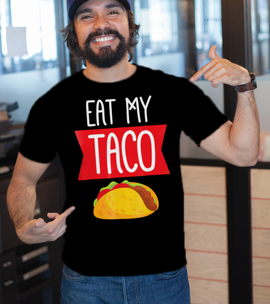 Eat My Taco T-Shirt