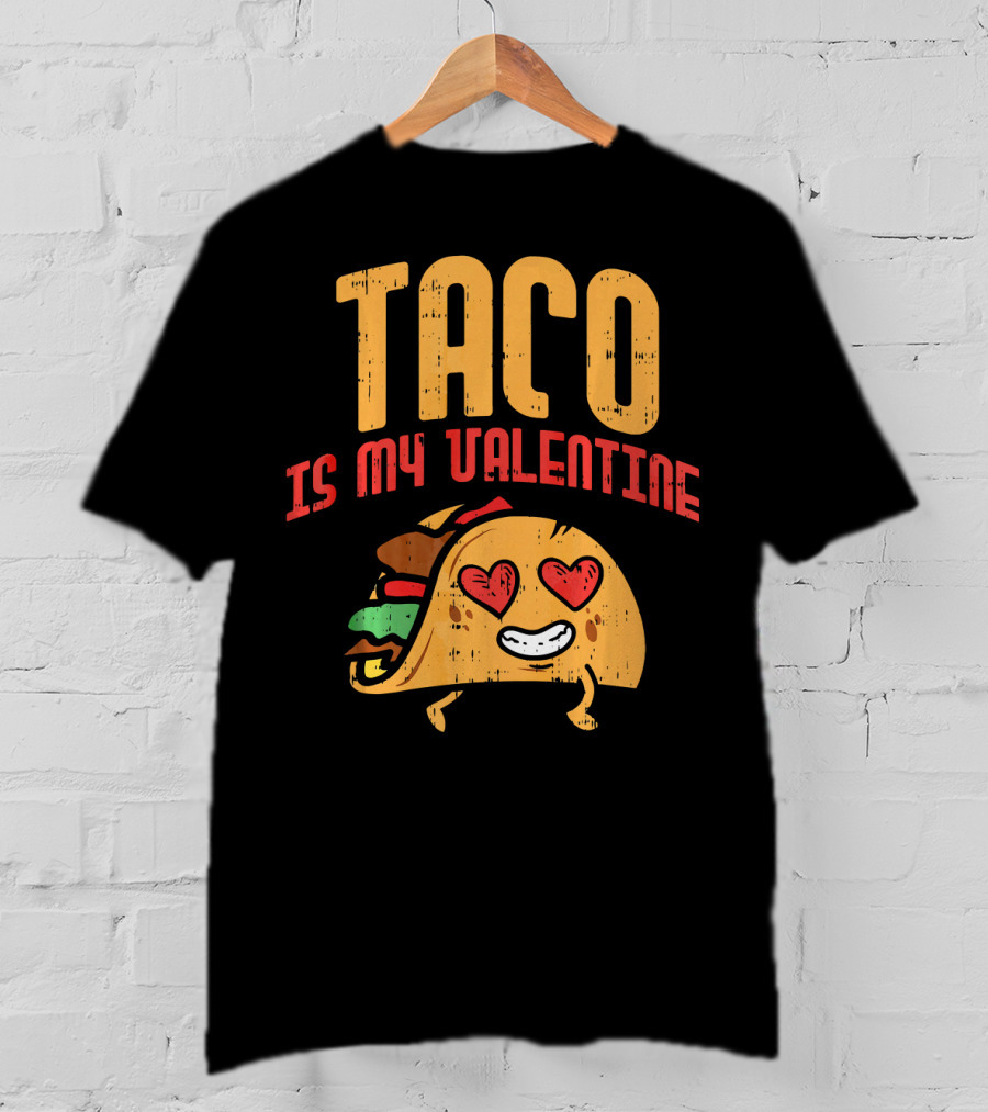 Taco Is My Valentine T-Shirt