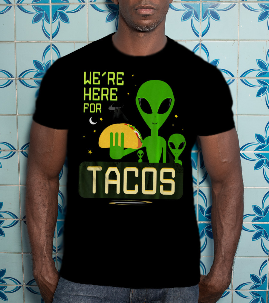 We're Here For Tacos Funny Alien UFO Holding Taco T-Shirt