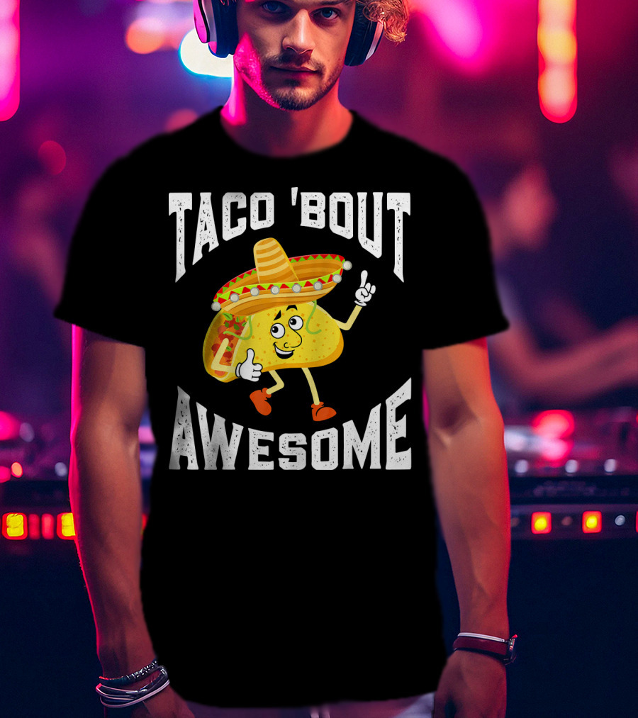 TACO 'Bout Awesome Mexican Taco Lover Sombrero Cartoon T-Shirt