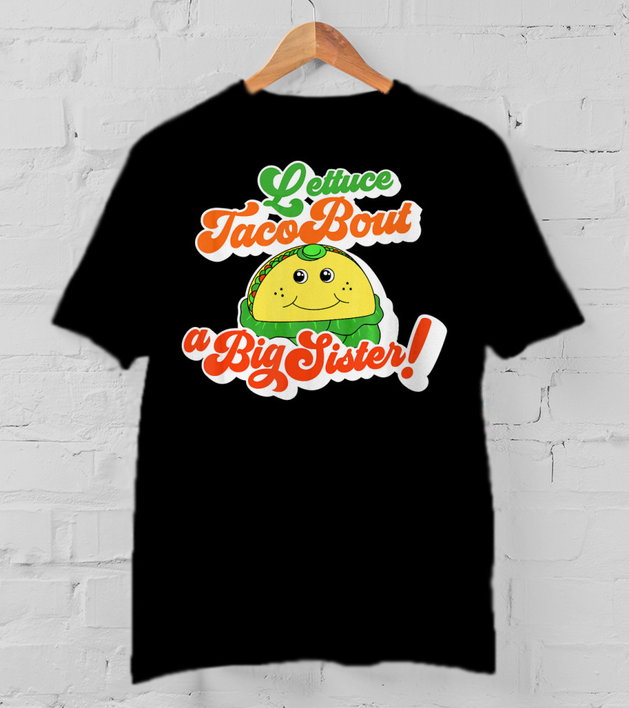 Lettuce Taco Bout A Big Sister Baby Announcement T-Shirt