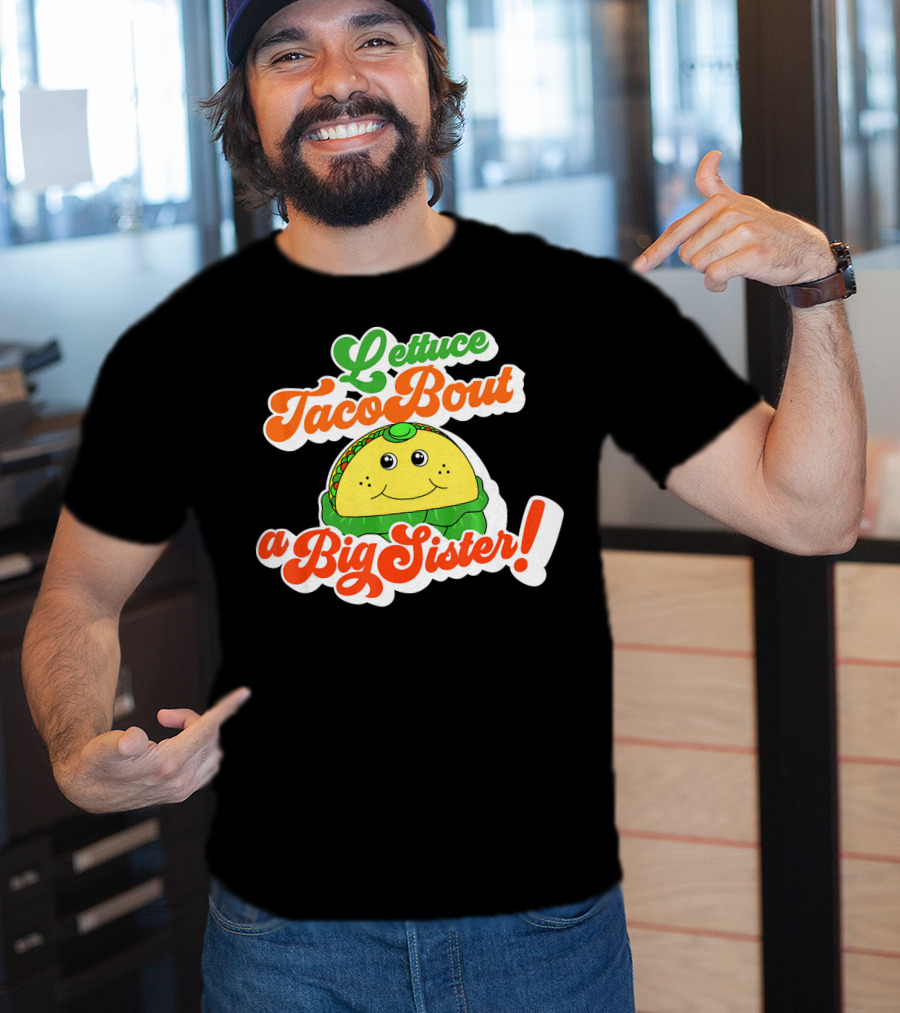 Lettuce Taco Bout A Big Sister Baby Announcement T-Shirt