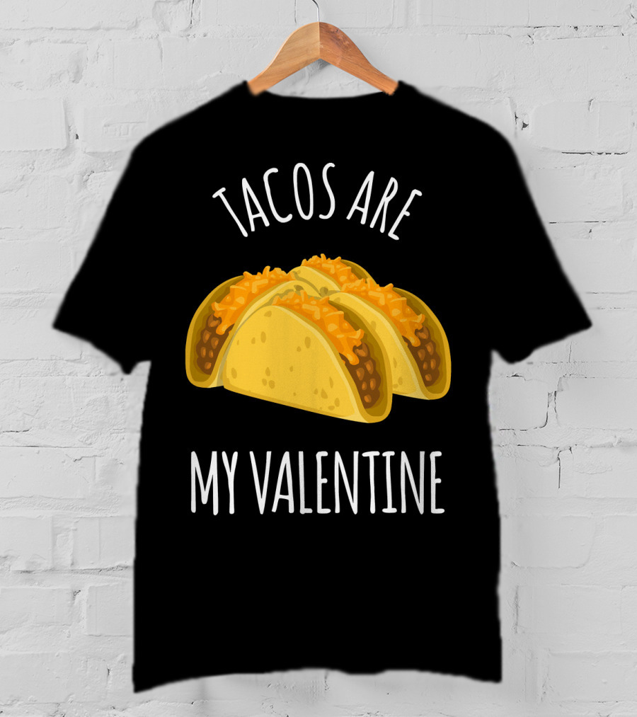 Funny Tacos Are My Valentine T-Shirt
