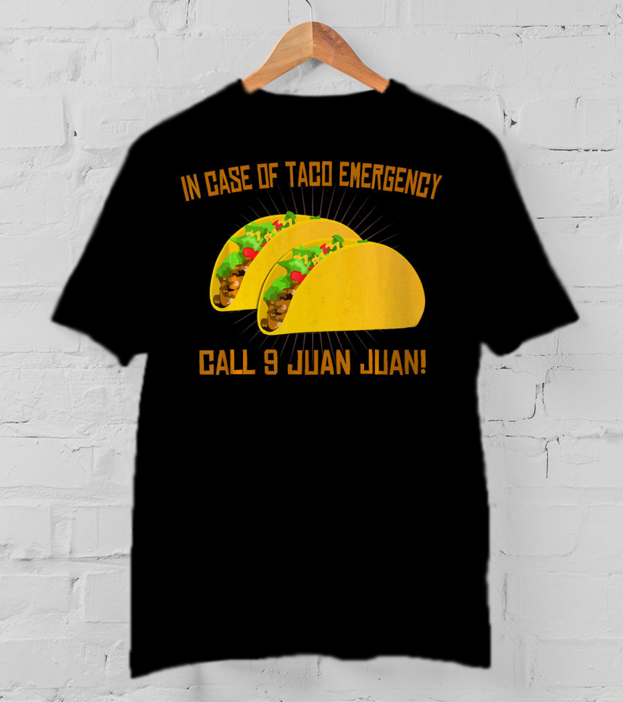 In Case Of Taco Emergency Call 9 Juan Juan T-Shirt