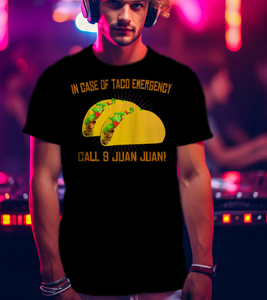 In Case Of Taco Emergency Call 9 Juan Juan T-Shirt