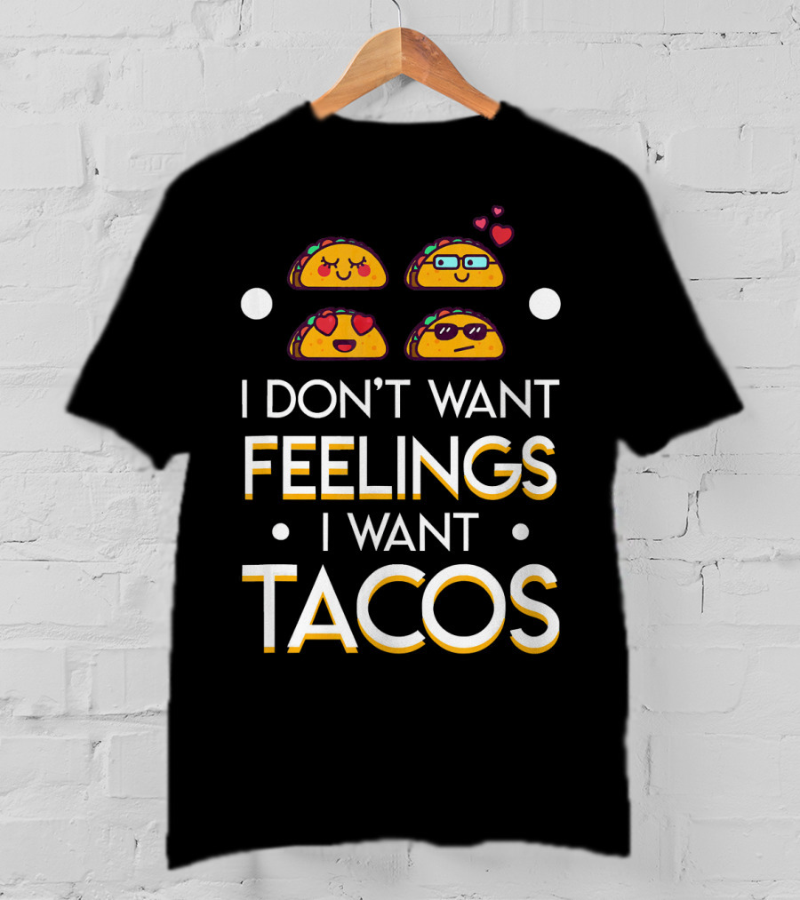 I Don't Want Feelings I Want Tacos With Cute Emoji Tacos And Hearts T-Shirt